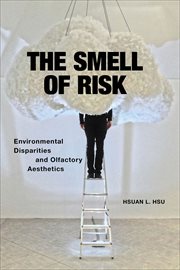 The Smell of Risk : Environmental Disparities and Olfactory Aesthetics cover image