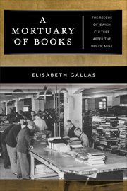 A Mortuary of Books : The Rescue of Jewish Culture after the Holocaust. Goldstein-Goren American Jewish History cover image