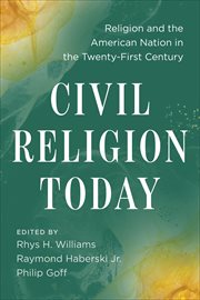 Civil Religion Today : Religion and the American Nation in the Twenty-First Century cover image