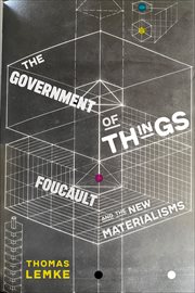 The Government of Things : Foucault and the New Materialisms cover image