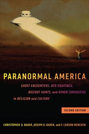 Paranormal America : Ghost Encounters, UFO Sightings, Bigfoot Hunts, and Other Curiosities in Religion and Culture cover image