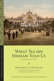 What ?Isa ibn Hisham Told Us : Or, A Period of Time. Library of Arabic Literature cover image