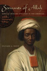 Servants of Allah : African Muslims Enslaved in the Americas cover image