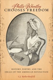 Phillis Wheatley Chooses Freedom : History, Poetry, and the Ideals of the American Revolution cover image