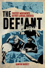 The Defiant : Protest Movements in Post-Liberal America cover image