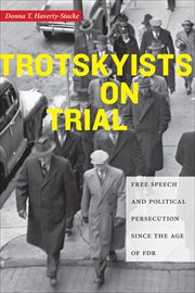 Trotskyists on Trial : Free Speech and Political Persecution Since the Age of FDR. Culture, Labor, History cover image