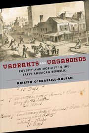 Vagrants and Vagabonds : Poverty and Mobility in the Early American Republic cover image