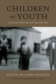 Children and Youth During the Gilded Age and Progressive Era cover image