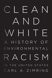 Clean and White : A History of Environmental Racism in the United States. Children and Youth in America cover image