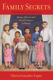 Family Secrets : Stories of Incest and Sexual Violence in Mexico cover image