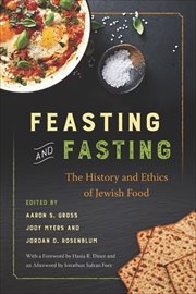 Feasting and Fasting : The History and Ethics of Jewish Food. Latina/o Sociology cover image