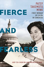 Fierce and Fearless : Patsy Takemoto Mink, First Woman of Color in Congress. Sexual Cultures cover image