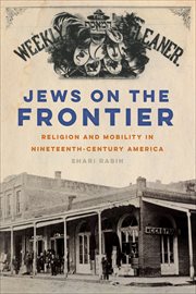 Jews on the Frontier : Religion and Mobility in Nineteenth-Century America cover image