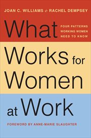 What Works for Women at Work : Four Patterns Working Women Need to Know cover image