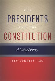 The Presidents and the Constitution : A Living History cover image