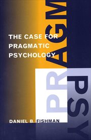 The Case for Pragmatic Psychology : Early American Places cover image