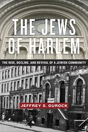 The Jews of Harlem : The Rise, Decline, and Revival of a Jewish Community cover image