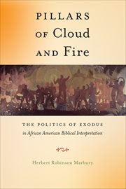 Pillars of Cloud and Fire : The Politics of Exodus in African American Biblical Interpretation cover image