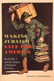 Making Judaism Safe for America : World War I and the Origins of Religious Pluralism. Religion and Social Transformation cover image
