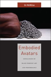 Embodied Avatars : Genealogies of Black Feminist Art and Performance cover image