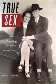 True Sex : The Lives of Trans Men at the Turn of the Twentieth Century cover image