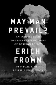 May man prevail? : an inquiry into the facts and fictions of foreign policy cover image