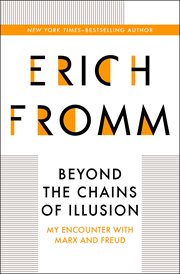 Beyond the chains of illusion : my encounter with Marx and Freud cover image