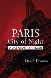 Paris, city of night : a jay grant thriller cover image