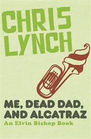 Me, dead dad, and Alcatraz cover image