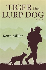 Tiger, the Lurp Dog : a novel cover image