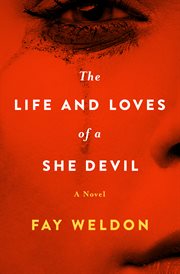 Life and loves of a she-devil a novel cover image