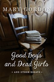 Good boys and dead girls and other essays cover image