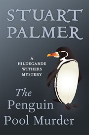 The penguin pool murder : a Hildegarde Withers mystery cover image