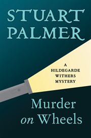 Murder on wheels : a Hildegarde Withers mystery cover image