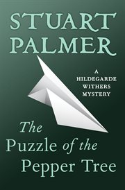 The puzzle of the pepper tree : a Hildegarde Withers mystery cover image