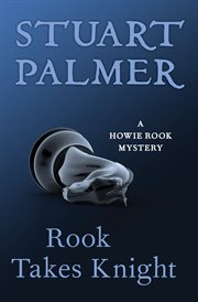Rook takes knight a Howie Rook mystery cover image