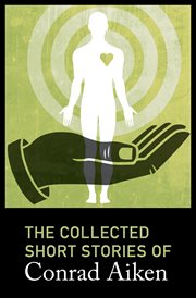 The Collected Short Stories of Conrad Aiken cover image