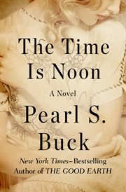 The time is noon : a novel cover image