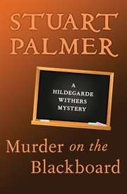 Murder on the blackboard : a Hildegarde Withers mystery cover image