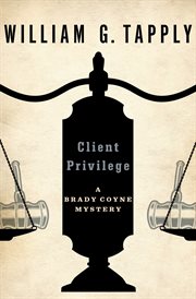 Client privilege a Brady Coyne mystery cover image