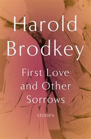 First love and other sorrows : stories cover image