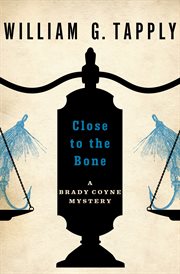 Close to the bone: a Brady Coyne mystery cover image