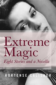 Extreme magic : eight stories and a novella cover image