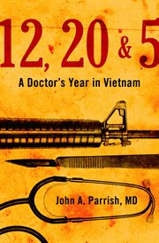 12, 20 & 5 : a doctor's year in vietnam cover image