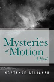 Mysteries of motion: a novel cover image