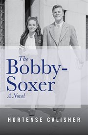 The Bobby-Soxer: A Novel cover image