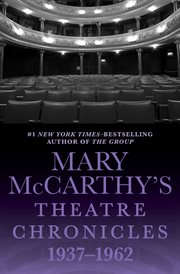 Mary McCarthy''s Theatre Chronicles, 1937-1962 cover image