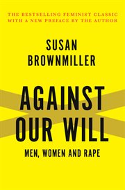 Against Our Will : Men, Women, and Rape cover image