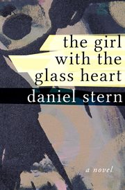 The Girl with the Glass Heart : a Novel cover image