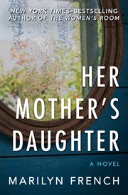 Her Mother''s Daughter : a Novel cover image
